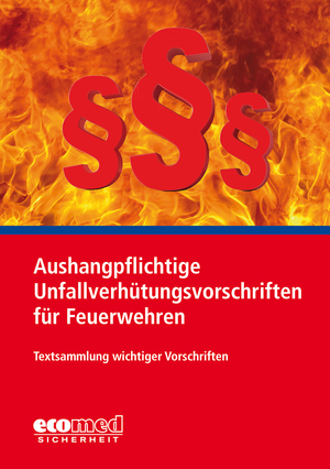 ISBN 9783609694412: Aushangpflichtige Unfallverhütungsvorschriften für Feuerwehren - Textsammlung wichtiger Vorschriften