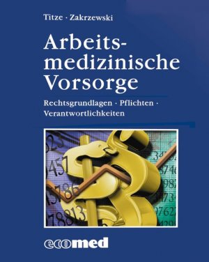 ISBN 9783609704203: Arbeitsmedizinische Vorsorge - Rechtsgrundlagen - Pflichten - Verantwortungsbereiche