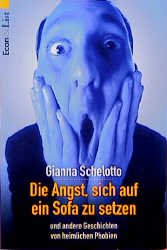 gebrauchtes Buch – Gianna Scheletto – Die Angst, sich auf ein Sofa zu setzen und andere Geschichten von heimlichen Phobien