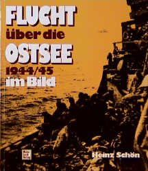 gebrauchtes Buch – Schön, Heinz  – Flucht über die Ostsee : 1944. 45 im Bild ; e. Foto-Report über d. grösste Rettungswerk d. Seegeschichte / Heinz Schön