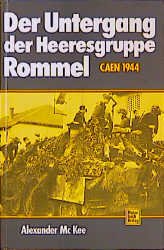 ISBN 9783613010949: Der Untergang der Heeresgruppe Rommel : Caen 1944