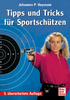 Heymann, Johannes P. - Tipps und Tricks fr Sportschtzen Heymann, Johannes P.