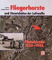 ISBN 9783613014862: Fliegerhorste und Einsatzhäfen der Luftwaffe. Planskizzen 1935 - 1945 [Gebundene Ausgabe] von Karl Ries (Autor), Wolfgang Dierich