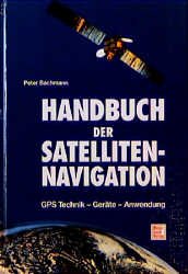 ISBN 9783613015388: Handbuch der Satelliten-Navigation: GPS Technik-Geräte-Anwendung