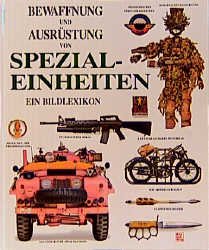 ISBN 9783613015814: Bewaffnung und Ausrüstung von Spezialeinheiten : ein Bildlexikon. [die Übers. ins Dt. besorgte Karl Veltzé]