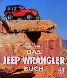 gebrauchtes Buch – Das Jeep Wrangler-Buch Becker – Das Jeep Wrangler-Buch Becker, Clauspeter