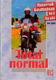 ISBN 9783613018259: Total normal. Motorrad -Geschichten von heute