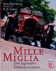 Hans-Jrg Gtzl (Autor), Hans Dieter Seufert (Fotograf) - Mille Miglia. Das legendre Oldtimerrennen
