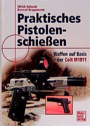 ISBN 9783613019010: Praktisches Pistolenschiessen – Pistolen auf Basis der Colt Government