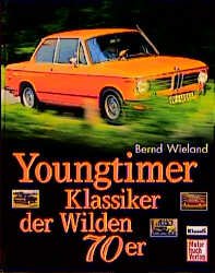 ISBN 9783613021099: Youngtimer. Klassiker der Wilden 70-er.  .