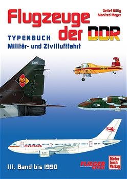 ISBN 9783613022850: Flugzeuge der DDR – Militär- und Zivilluftfahrt - Ein Typenbuch. Band 3: 1973-1990