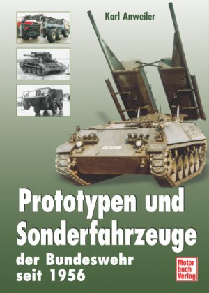 gebrauchtes Buch – Karl Anweiler – Prototypen und Sonderfahrzeuge der Bundeswehr seit 1956.