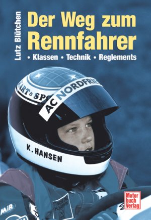 ISBN 9783613023901: Der Weg zum Rennfahrer. Klassen - Technik - Reglements