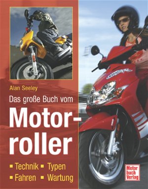 ISBN 9783613024540: Das große Buch vom Motorroller: Technik - Typen - Fahren - Wartung