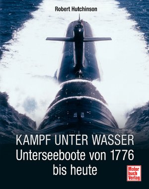 ISBN 9783613025851: Kampf unter Wasser - Unterseeboote von 1776 bis heute