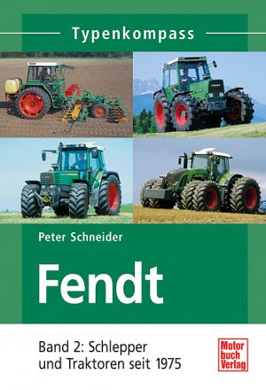 ISBN 9783613025943: Fendt, Band 2 – Schlepper und Traktoren seit 1975