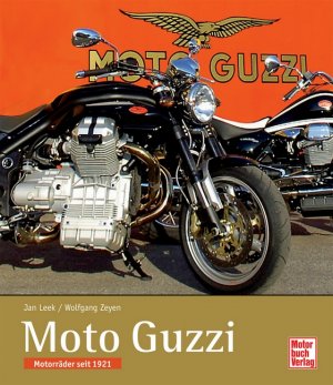 Wolfgang Zeyen (Autor),? Jan Leek (Autor) - Moto Guzzi: Motorrder seit 1921