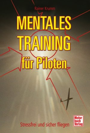 ISBN 9783613030787: Mentales Training für Piloten - Stressfrei und sicher fliegen