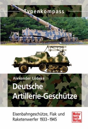 TypenkompassDeutsche Artillerie Geschütze 1933 bis 1945Alexander Lüdeke 