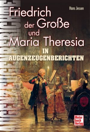 gebrauchtes Buch – Hans Jessen – Friedrich der Große und Maria Theresia in Augenzeugenberichten