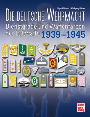 ISBN 9783613036499: Die deutsche Wehrmacht - Dienstgrade und Waffenfarben der Luftwaffe 1939-1945