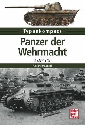 ISBN 9783613038325: Panzer der Wehrmacht: 1933-1945 (Typenkompass) 1933-1945