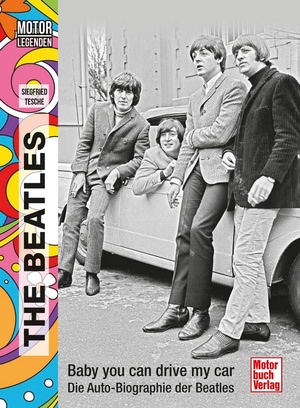 ISBN 9783613045781: Motorlegenden - The Beatles - Baby you can drive my car. Die Auto-Biographie der Beatles