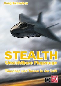 ISBN 9783613304796: Stealth. Unsichtbare Flugzeuge. Täuschen und Tarnen in der Luft