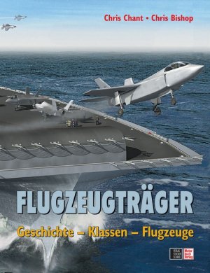 ISBN 9783613305342: Flugzeugträger - Geschichte - Klassen - Flugzeuge