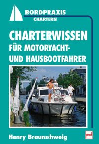 ISBN 9783613503793: Charterwissen für Motoryacht- und Hausbootfahrer (Bordpraxis Seemannschaft)