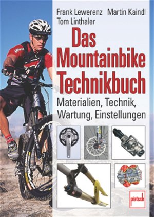 ISBN 9783613504745: Das Mountainbike-Technikbuch: Materialien, Technik, Wartung, Einstellungen Lewerenz, Frank; Kaindl, Martin and Linthaler, Tom