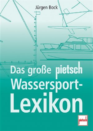 ISBN 9783613504806: Das große Pietsch-Wassersport-Lexikon.