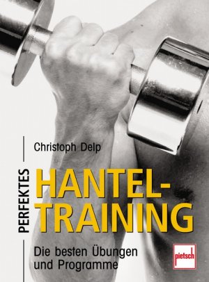 ISBN 9783613504837: Perfektes Hanteltraining - Die besten Übungen und Programme