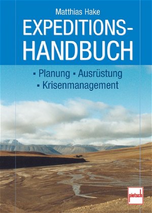 gebrauchtes Buch – Matthias Hake – Expeditionshandbuch: Planung - Ausrüstung - Krisenmanagement