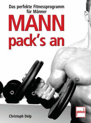 ISBN 9783613505834: Mann pack's an: Das perfekte Fitnessprogramm für Männer