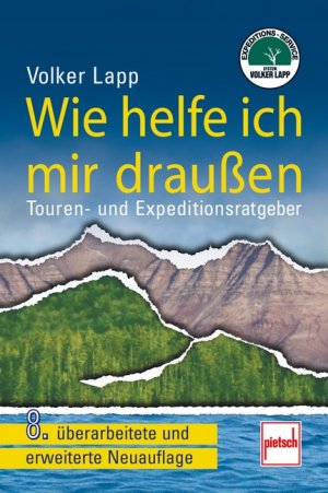 ISBN 9783613505995: Wie helfe ich mir draußen: Touren- und Expeditionsratgeber / 8. überarbeitete und erweiterte Neuauflage