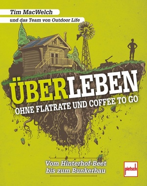 ISBN 9783613508507: ÜBERLEBEN ohne Flatrate und Coffee To Go - Vom Hinterhof-Beet bis zum Bunkerbau