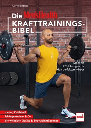 gebrauchtes Buch – Die MEN'S HEALTH Krafttrainings-Bibel: Mehr als 420 Übungen für den perfekten Körper - Hantel, Kettlebell, Schlingentrainer & Co.: alle wichtigen Gerä...