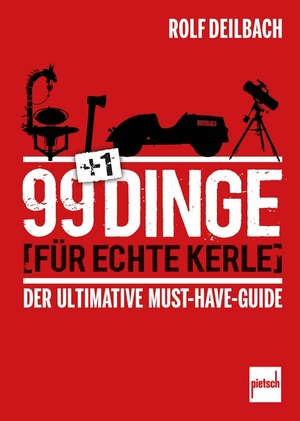 ISBN 9783613509740: 99 +1 Dinge für echte Kerle | Der ultimative Must-Have-Guide | Rolf Deilbach | Buch | 208 S. | Deutsch | 2024 | Motorbuch Verlag | EAN 9783613509740