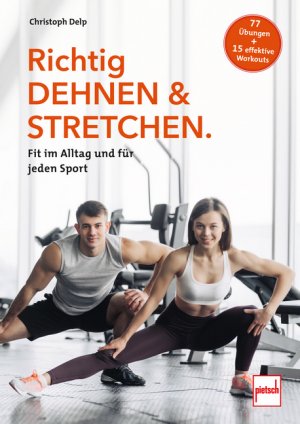 neues Buch – Christoph Delp – Richtig Dehnen & Stretchen | Fit im Alltag und für jeden Sport | Christoph Delp | Taschenbuch | 144 S. | Deutsch | 2025 | Motorbuch Verlag | EAN 9783613509962