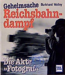 gebrauchtes Buch – Burkhard Wollny – Geheimsache Reichsbahndampf. Die Akte "Fotograf".