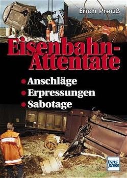 ISBN 9783613711457: Eisenbahn-Attentate., Anschläge, Erpressungen, Sabotage.