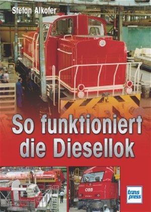 Stefan Alkofer (Autor) - So funktioniert die Diesellok