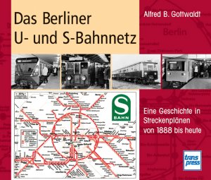 Fachbuch Das Berliner U Entwicklung von 1888 bis heute TOLL und S-Bahnnetz 