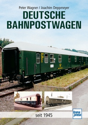 neues Buch – Wagner, Peter; Deppmeyer – Deutsche Bahnpostwagen - seit 1945