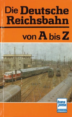 ISBN 9783613717541: Die Deutsche Reichsbahn von A bis Z Autorenkollektiv unter Leitung von Hans-Joachim Kirsche u. Lutz Meinung