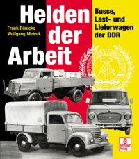 gebrauchtes Buch – Rönicke, Frank / Melenk, Wolfgang – Helden der Arbeit. Busse, Last- und Lieferwagen der DDR.