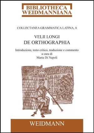 ISBN 9783615003833: Velii Longi De orthographia - Introduzione, testo critico, traduzione e commento a cura di Marta Di Napoli.