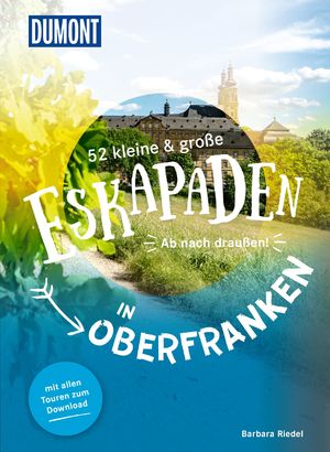 ISBN 9783616028101: 52 kleine & große Eskapaden in Oberfranken - Ab nach draußen!