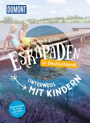 ISBN 9783616028149: 52 kleine & große Eskapaden in Deutschland - Unterwegs mit Kindern - Für Groß und Klein!